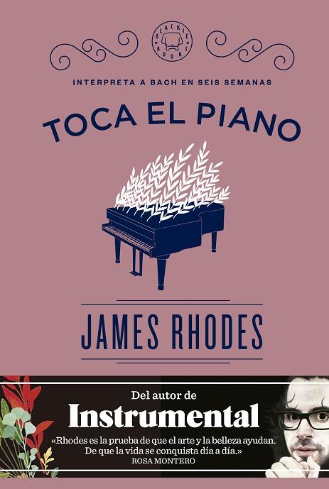 TOCA EL PIANO.INTERPRETA A BACH EN SEIS SEMANAS | 9788416290574 | RHODES,JAMES | Llibreria Geli - Llibreria Online de Girona - Comprar llibres en català i castellà