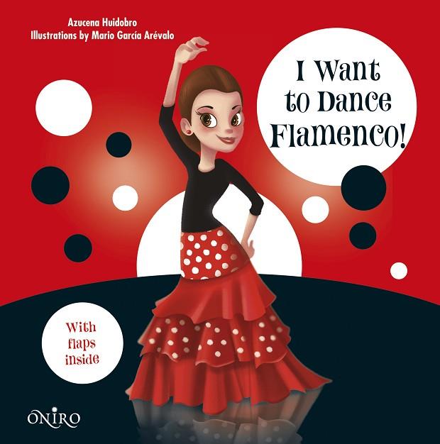 I WANT TO DANCE FLAMENCO! WITH FLAPS INSIDE (TD) | 9788497547550 | HUIDOBRO,AZUCENA/GARCÍA ARÉVALO,MARIO (IL) | Llibreria Geli - Llibreria Online de Girona - Comprar llibres en català i castellà