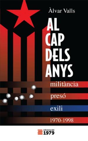AL CAP DELS ANYS.MILITANCIA,PRESO ,EXILI(1970-1998) | 9788494012662 | VALLS,ALVAR | Llibreria Geli - Llibreria Online de Girona - Comprar llibres en català i castellà