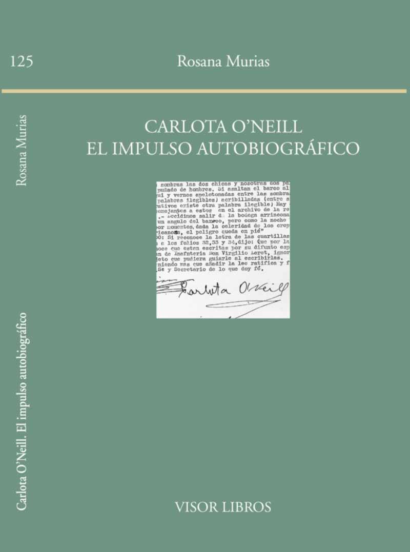 CARLOTA O'NEILL.EL IMPULSO AUTOBIOGRÁFICO | 9788498951257 | MURIAS,ROSANA | Llibreria Geli - Llibreria Online de Girona - Comprar llibres en català i castellà