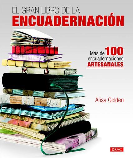 EL GRAN LIBRO DE LA ENCUADERNACIÓN.MÁS DE 100 ENCUADERNACIONES ARTESANALES | 9788498745634 | GOLDEN,ALISA | Llibreria Geli - Llibreria Online de Girona - Comprar llibres en català i castellà