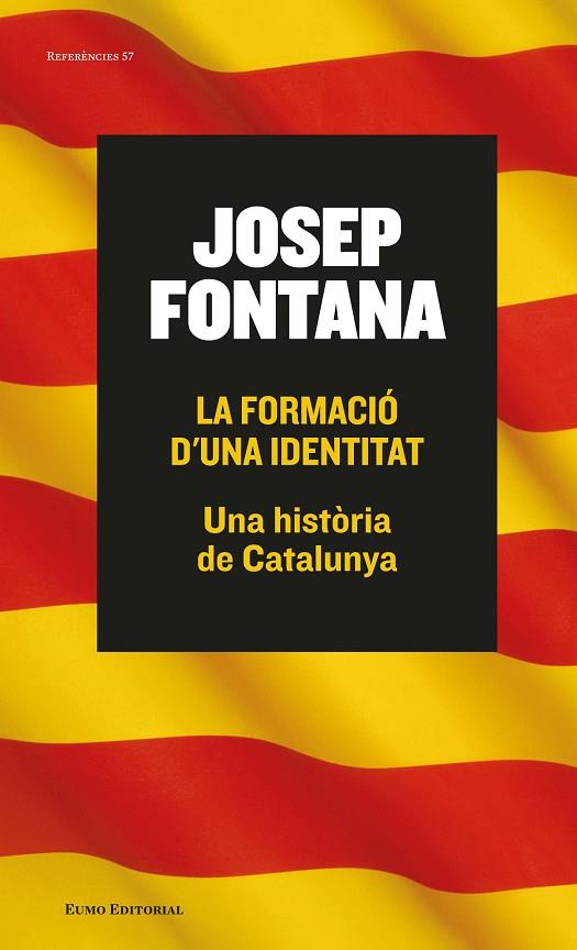 LA FORMACIÓ D'UNA IDENTITAT.UNA HISTÒRIA DE CATALUNYA | 9788497665261 | FONTANA,JOSEP | Llibreria Geli - Llibreria Online de Girona - Comprar llibres en català i castellà