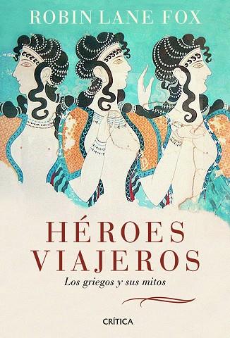 HEROES VIAJEROS.LOS GRIEGOS Y SUS MITOS | 9788498922035 | LANE FOX,ROBIN | Llibreria Geli - Llibreria Online de Girona - Comprar llibres en català i castellà