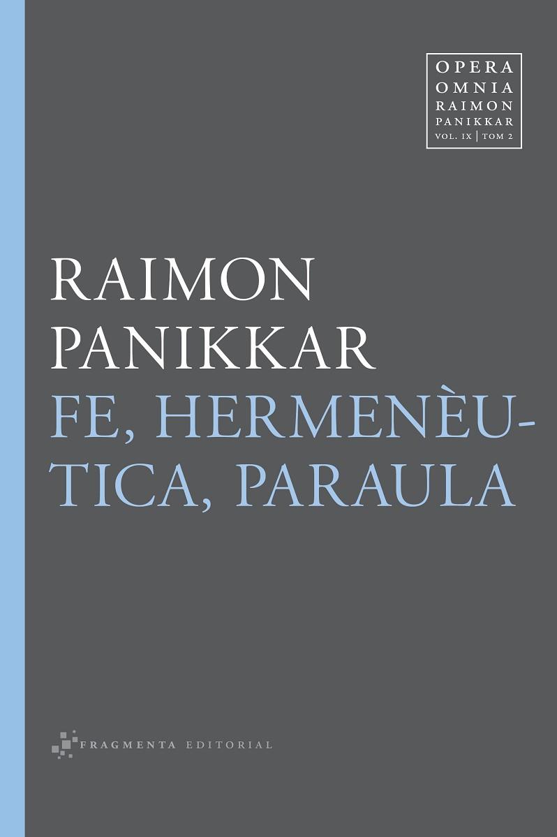 FE,HERMENÈUTICA,PARAULA(OPERA OMNIA.RAIMON PANIKKAR-9.VOLUM 2) | 9788415518587 | PANIKKAR,RAIMON | Llibreria Geli - Llibreria Online de Girona - Comprar llibres en català i castellà