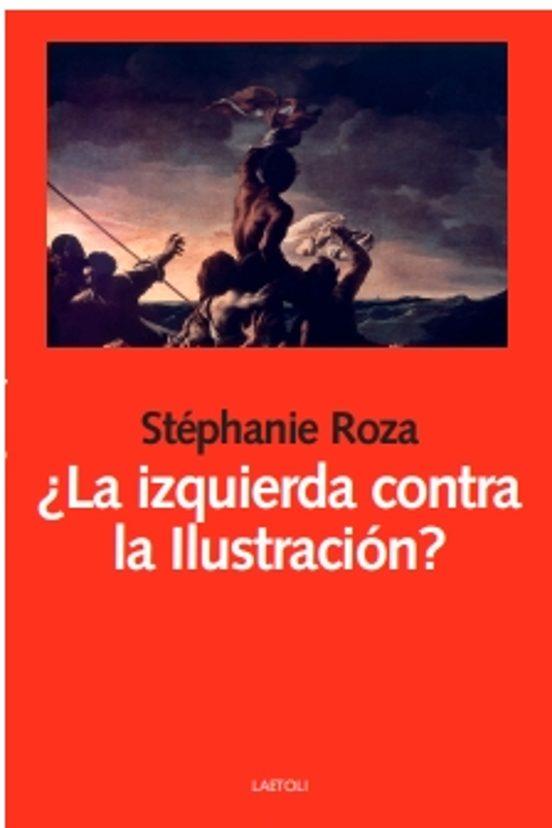 LA IZQUIERDA CONTRA LA ILUSTRACIÓN? | 9788412641066 | ROZA,STÉPHANIE | Llibreria Geli - Llibreria Online de Girona - Comprar llibres en català i castellà