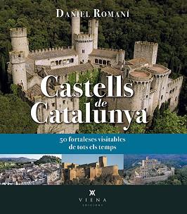 CASTELLS DE CATALUNYA.50 FORTALESES VISITABLES DE TOTS ELS TEMPS | 9788417998615 | ROMANÍ,DANIEL | Llibreria Geli - Llibreria Online de Girona - Comprar llibres en català i castellà