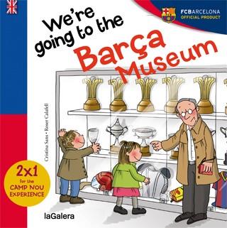 WE ARE GOING TO THE BARÇA MUSEUM | 9788424655594 | SANS,CRISTINA/CALAFELL,ROSER (IL) | Llibreria Geli - Llibreria Online de Girona - Comprar llibres en català i castellà
