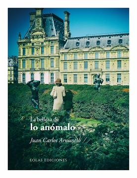 LA BELLEZA DE LO ANÓMALO | 9788410057272 | ARNUNCIO, JUAN CARLOS | Llibreria Geli - Llibreria Online de Girona - Comprar llibres en català i castellà