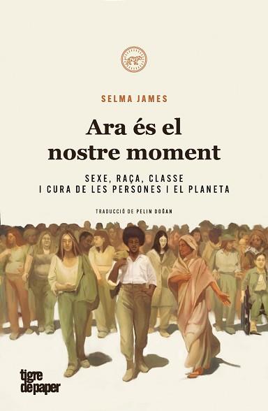 ARA ÉS EL NOSTRE MOMENT | 9788418705755 | JAMES,SELMA | Llibreria Geli - Llibreria Online de Girona - Comprar llibres en català i castellà