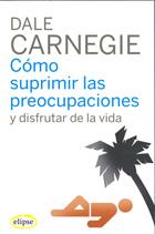 COMO SUPRIMIR LAS PREOCUPACIONES Y DISFRUTAR DE LA VIDA | 9788493664947 | CARNEGIE,DALE | Llibreria Geli - Llibreria Online de Girona - Comprar llibres en català i castellà