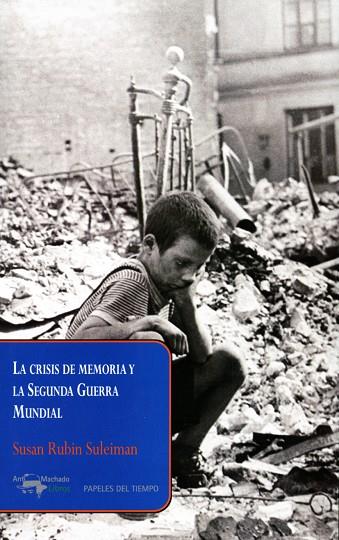 LA CRISIS DE MEMORIA Y LA SEGUNDA GUERRA MUNDIAL | 9788477742678 | RUBIN SULEIMAN,SUSAN | Llibreria Geli - Llibreria Online de Girona - Comprar llibres en català i castellà