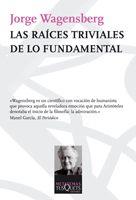 LAS RAICES TRIVIALES DE LO FUNDAMENTAL | 9788483832585 | WAGENSBERG,JORGE | Llibreria Geli - Llibreria Online de Girona - Comprar llibres en català i castellà