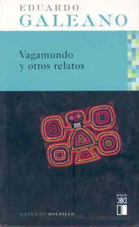 VAGAMUNDO Y OTROS RELATOS | 9788432311918 | GALEANO,EDUARDO | Llibreria Geli - Llibreria Online de Girona - Comprar llibres en català i castellà