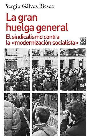 LA GRAN HUELGA GENERAL.EL SINDICALISMO CONTRA LA «MODERNIZACIÓN SOCIALISTA» | 9788432316708 | GÁLVEZ BIESCA,SERGIO | Llibreria Geli - Llibreria Online de Girona - Comprar llibres en català i castellà