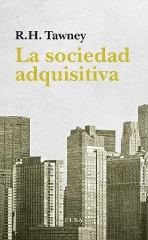LA SOCIEDAD ADQUISITIVA | 9788494552410 | TAWNEY,R.H. | Llibreria Geli - Llibreria Online de Girona - Comprar llibres en català i castellà