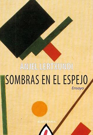 SOMBRAS EN EL ESPEJO.ENSAYO | 9788498687118 | LERTXUNDI,ANJEL | Llibreria Geli - Llibreria Online de Girona - Comprar llibres en català i castellà
