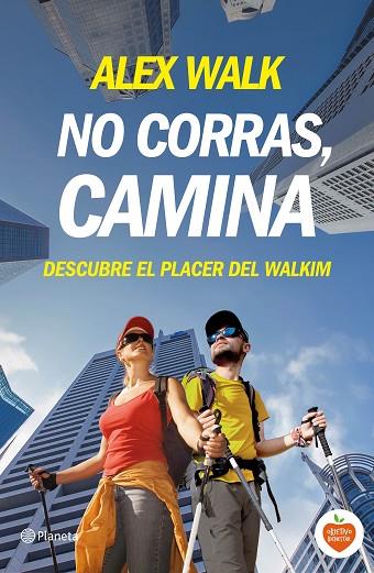 NO CORRAS,CAMINA.DESCUBRE EL PLACER DEL WALKIM | 9788408144694 | WALK,ALEX | Llibreria Geli - Llibreria Online de Girona - Comprar llibres en català i castellà