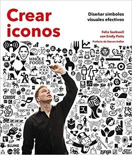 CREAR ICONOS.DISEÑAR SÍMBOLOS VISUALES EFECTIVOS | 9788417254162 | SOCKWELL,FELIX | Llibreria Geli - Llibreria Online de Girona - Comprar llibres en català i castellà