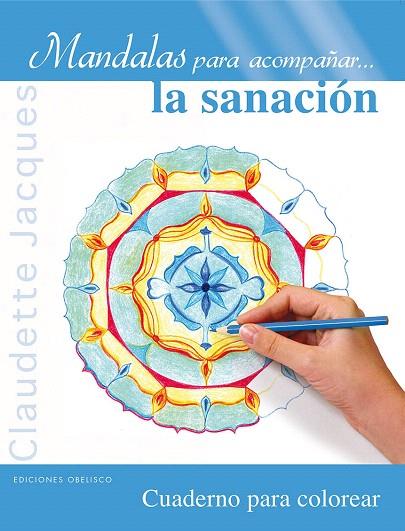 MANDALAS PARA ACOMPAÑAR... LA SANACIÓN | 9788497779913 | JACQUES,CLAUDETTE | Llibreria Geli - Llibreria Online de Girona - Comprar llibres en català i castellà