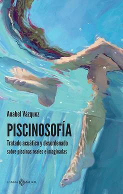 PISCINOSOFIA | 9788419119322 | VAZQUEZ CASCO,ANABEL | Llibreria Geli - Llibreria Online de Girona - Comprar llibres en català i castellà