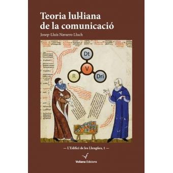 TEORIA LUL·LIANA DE LA COMUNICACIÓ | 9788494425875 | NAVARRO LLUCH,JOSEP-LLUÍS | Llibreria Geli - Llibreria Online de Girona - Comprar llibres en català i castellà