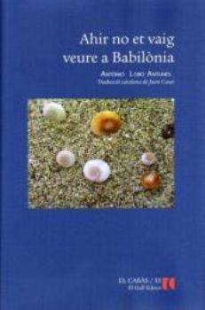 AHIR NO ET VAIG VEURE A BABILONIA | 9788492574018 | LOBO ANTUNES,ANTONIO | Llibreria Geli - Llibreria Online de Girona - Comprar llibres en català i castellà