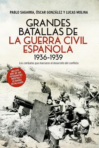 GRANDES BATALLAS DE LA GUERRA CIVIL 1936-1939 | 9788490606278 | SAGARRA,PABLO/GONZÁLEZ,ÓSCAR/MOLINA,LUCAS | Llibreria Geli - Llibreria Online de Girona - Comprar llibres en català i castellà