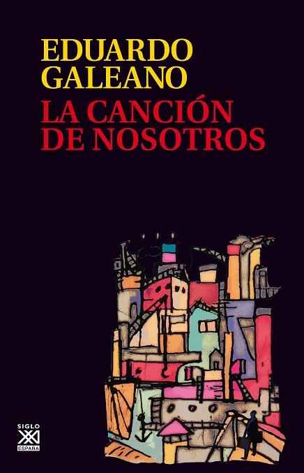 LA CANCION DE NOSOTROS | 9788432318634 | GALEANO,EDUARDO | Llibreria Geli - Llibreria Online de Girona - Comprar llibres en català i castellà