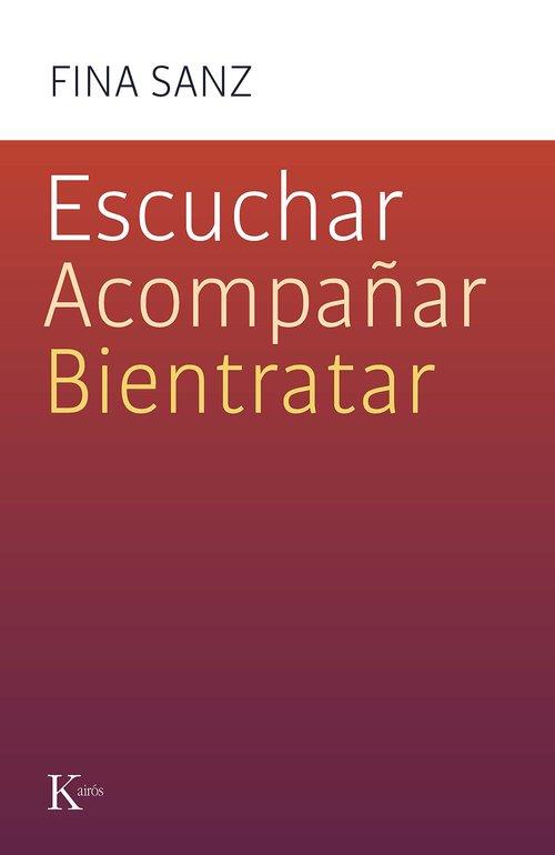 ESCUCHAR,ACOMPAÑAR,BIENTRATAR | 9788411212458 | SANZ RAMÓN, FINA | Llibreria Geli - Llibreria Online de Girona - Comprar llibres en català i castellà