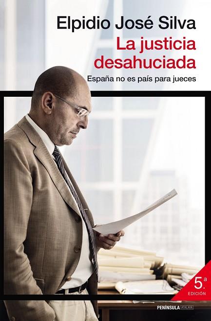 LA JUSTICIA DESAHUCIADA.ESPAÑA NO ES PAIS PARA JUECES | 9788499422831 | JOSÉ SILVA,ELPIDIO | Llibreria Geli - Llibreria Online de Girona - Comprar llibres en català i castellà