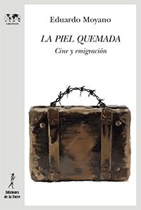 LA PIEL QUEMADA.CINE Y EMIGRACIÓN | 9788479607807 | MOYANO ZAMORA, EDUARDO | Llibreria Geli - Llibreria Online de Girona - Comprar llibres en català i castellà