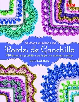 NUEVOS DISEñOS DE BORDES DE GANCHILLO | 9788498745801 | ECKMAN,EDIE | Llibreria Geli - Llibreria Online de Girona - Comprar llibres en català i castellà