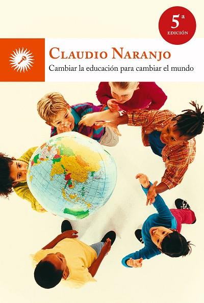 CAMBIAR LA EDUCACIÓN PARA CAMBIAR EL MUNDO(5ª EDICION 2013) | 9788495496959 | NARANJO,CLAUDIO | Llibreria Geli - Llibreria Online de Girona - Comprar llibres en català i castellà