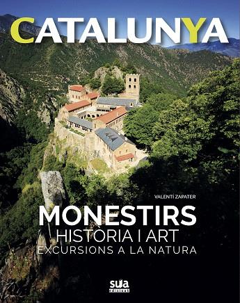 CATALUNYA.MONESTIRS.HISTÒRIA I ART EXCURSIONS A LA NATURA | 9788482166469 | ZAPATER,VALENTÍ | Llibreria Geli - Llibreria Online de Girona - Comprar llibres en català i castellà
