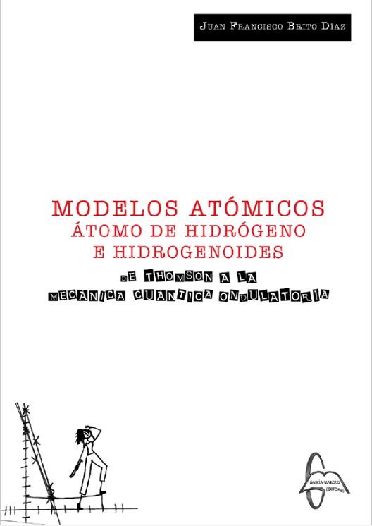 MODELOS ATÓMICOS: ÁTOMO DE HIDRÓGENO E HIDROGENOIDES | 9788419299697 | BRITO DIAZ,JUAN FRANCISCO | Llibreria Geli - Llibreria Online de Girona - Comprar llibres en català i castellà