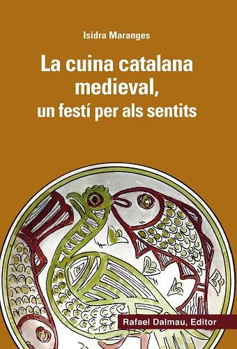 LA CUINA CATALANA MEDIEVAL,UN FESTÍ PER ALS SENTITS(REEDICIÓ 2016) | 9788423208166 | MARANGES PRAT, ISIDRA | Llibreria Geli - Llibreria Online de Girona - Comprar llibres en català i castellà