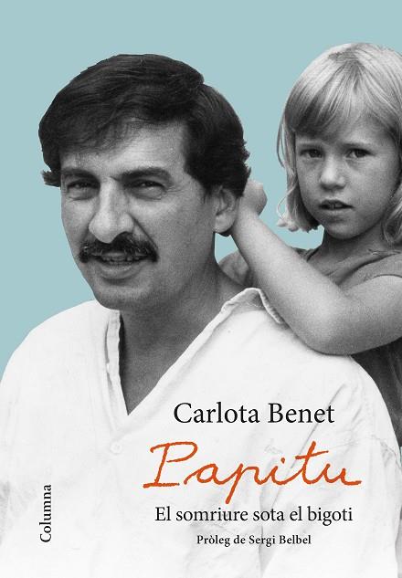 PAPITU.EL SOMRIURE SOTA EL BIGOTI | 9788466423359 | BENET,CARLOTA | Llibreria Geli - Llibreria Online de Girona - Comprar llibres en català i castellà