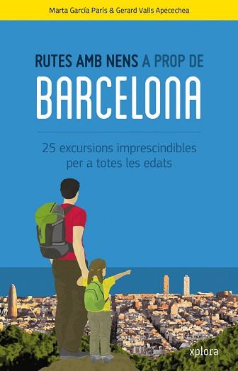 RUTES AMB NENS A PROP DE BARCELONA | 9788415797388 | GARCÍA PARIS, MARTA/VALLS APECECHEA, GERARD | Llibreria Geli - Llibreria Online de Girona - Comprar llibres en català i castellà
