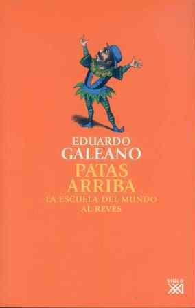 PATAS ARRIBA.LA ESCUELA DEL MUNDO AL REVES | 9788432309748 | GALEANO,EDUARDO | Llibreria Geli - Llibreria Online de Girona - Comprar llibres en català i castellà