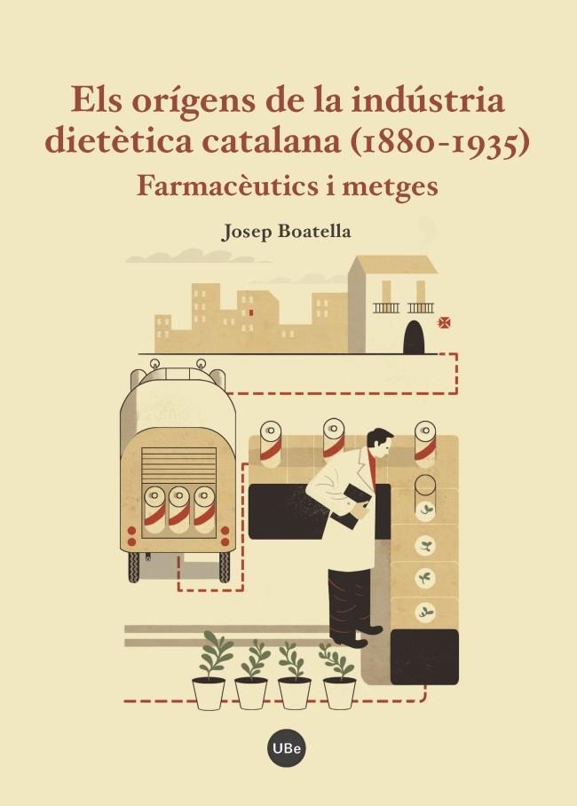 ELS ORÍGENS DE LA INDÚSTRIA DIETÈTICA CATALANA (1880-1935) | 9788447540488 | BOATELLA RIERA,JOSEP | Llibreria Geli - Llibreria Online de Girona - Comprar llibres en català i castellà