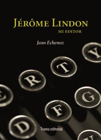 JEROME LINDON.MI EDITOR | 9788492755141 | ECHENOZ,JEAN | Llibreria Geli - Llibreria Online de Girona - Comprar llibres en català i castellà
