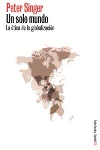 UN SOLO MUNDO.LA ETICA DE LA GLOBALIZACION | 9788449314902 | SINGER,PETER | Llibreria Geli - Llibreria Online de Girona - Comprar llibres en català i castellà