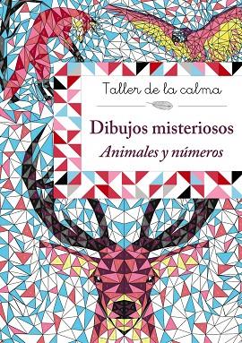 TALLER DE LA CALMA.DIBUJOS MISTERIOSOS.ANIMALES Y NÚMEROS | 9788469624135 | Llibreria Geli - Llibreria Online de Girona - Comprar llibres en català i castellà