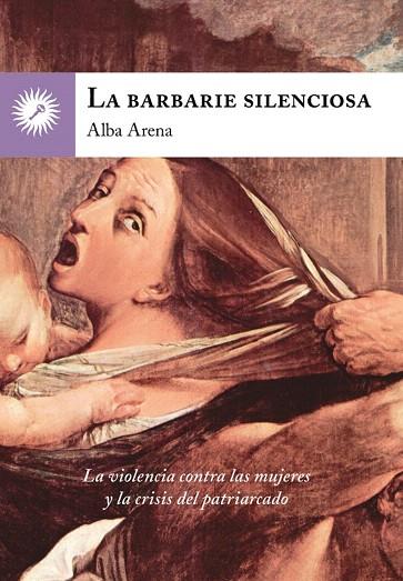 LA BARBARIE SILENCIOSA | 9788416145218 | ARENA,ALBA | Llibreria Geli - Llibreria Online de Girona - Comprar llibres en català i castellà