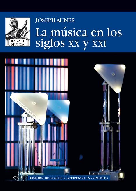 LA MÚSICA EN LOS SIGLOS XX Y XXI | 9788446045069 | AUNER,JOSEPH | Llibreria Geli - Llibreria Online de Girona - Comprar llibres en català i castellà
