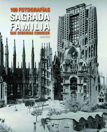 SAGRADA FAMÍLIA 100 FOTOGRAFÍAS QUE DEBERÍAS CONOCER | 9788497859448 | TERRÉ,LAURA | Llibreria Geli - Llibreria Online de Girona - Comprar llibres en català i castellà