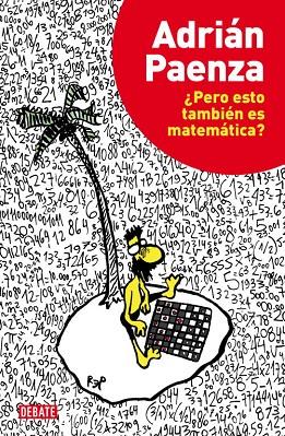 PERO ESTO TAMBIÉN ES MATEMÁTICA? | 9788499922928 | PAENZA,ADRIÁN | Llibreria Geli - Llibreria Online de Girona - Comprar llibres en català i castellà