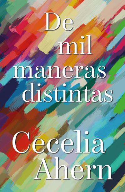 DE MIL MANERAS DISTINTAS | 9788419030917 | AHERN, CECELIA | Llibreria Geli - Llibreria Online de Girona - Comprar llibres en català i castellà
