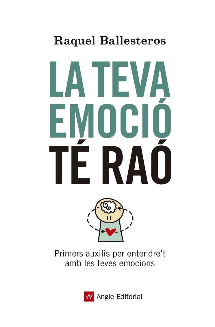 LA TEVA EMOCIÓ TÉ RAÓ.PRIMERS AUXILIS PER ENTENDRE'T AMB LES TEVES EMOCIONS | 9788417214609 | BALLESTEROS,RAQUEL | Llibreria Geli - Llibreria Online de Girona - Comprar llibres en català i castellà