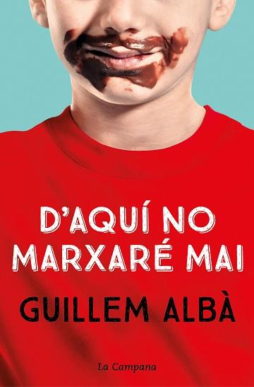 D'AQUÍ NO MARXARÉ MAI | 9788418226755 | ALBÀ,GUILLEM | Llibreria Geli - Llibreria Online de Girona - Comprar llibres en català i castellà